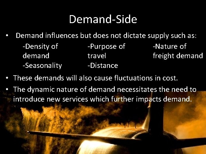 Demand-Side • Demand influences but does not dictate supply such as: -Density of -Purpose