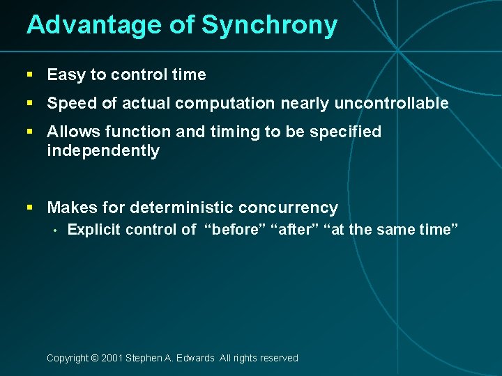 Advantage of Synchrony § Easy to control time § Speed of actual computation nearly