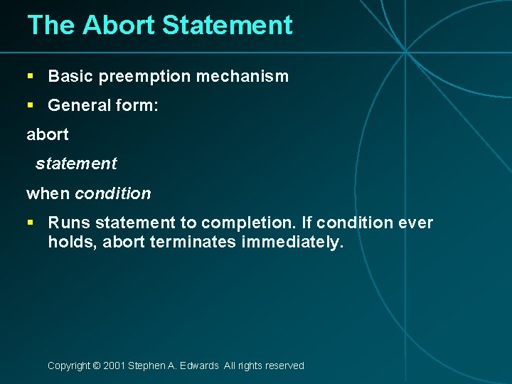 The Abort Statement § Basic preemption mechanism § General form: abort statement when condition