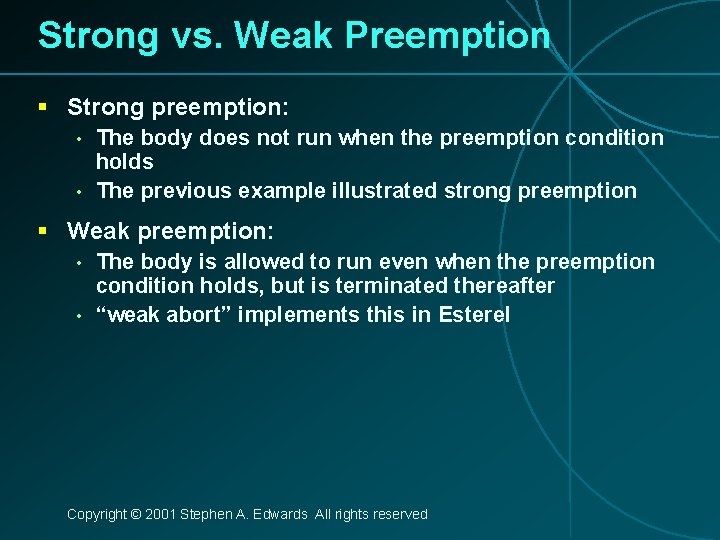 Strong vs. Weak Preemption § Strong preemption: • • The body does not run