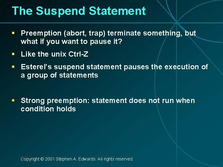 The Suspend Statement § Preemption (abort, trap) terminate something, but what if you want