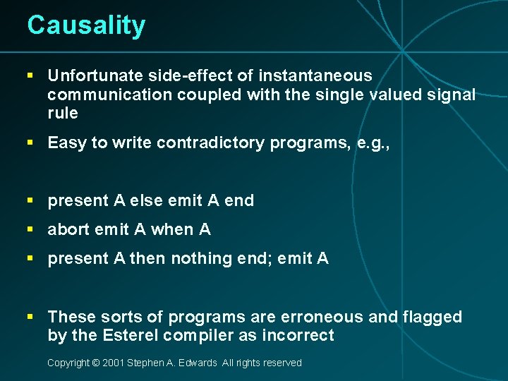 Causality § Unfortunate side-effect of instantaneous communication coupled with the single valued signal rule