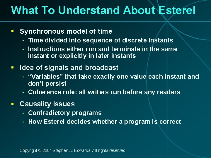 What To Understand About Esterel § Synchronous model of time • • Time divided