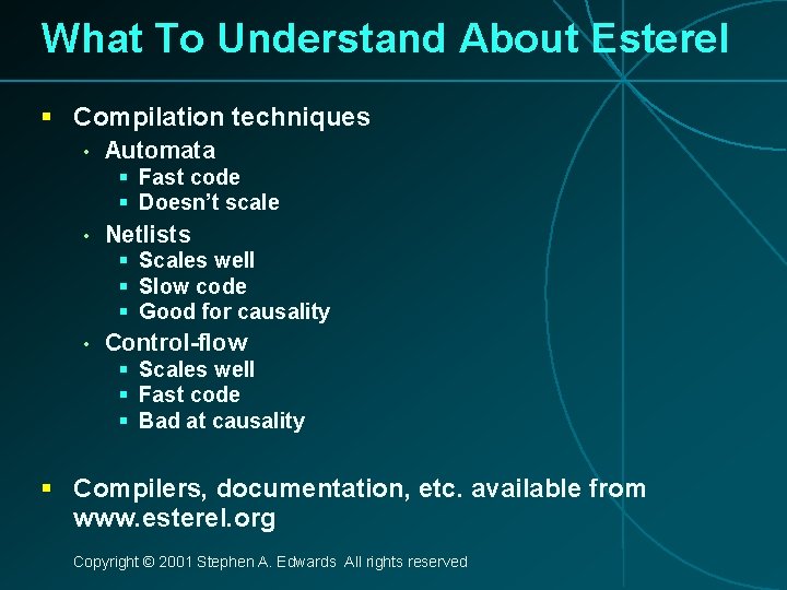 What To Understand About Esterel § Compilation techniques • Automata § Fast code §