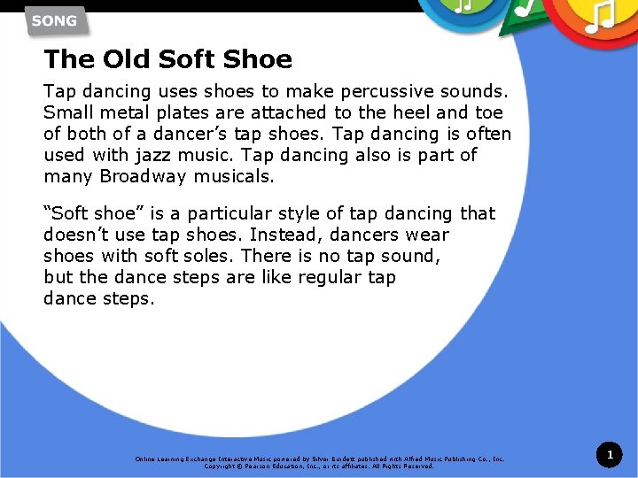 The Old Soft Shoe Tap dancing uses shoes to make percussive sounds. Small metal