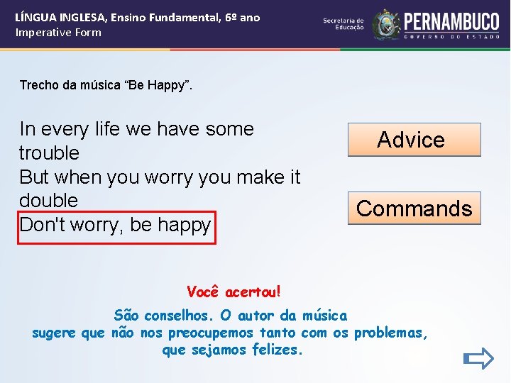 LÍNGUA INGLESA, Ensino Fundamental, 6º ano Imperative Form Trecho da música “Be Happy”. In