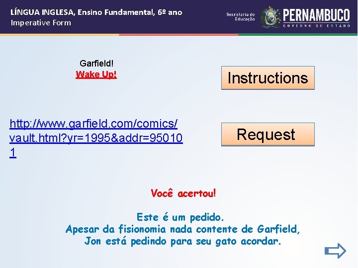 LÍNGUA INGLESA, Ensino Fundamental, 6º ano Imperative Form Garfield! Wake Up! Instructions http: //www.