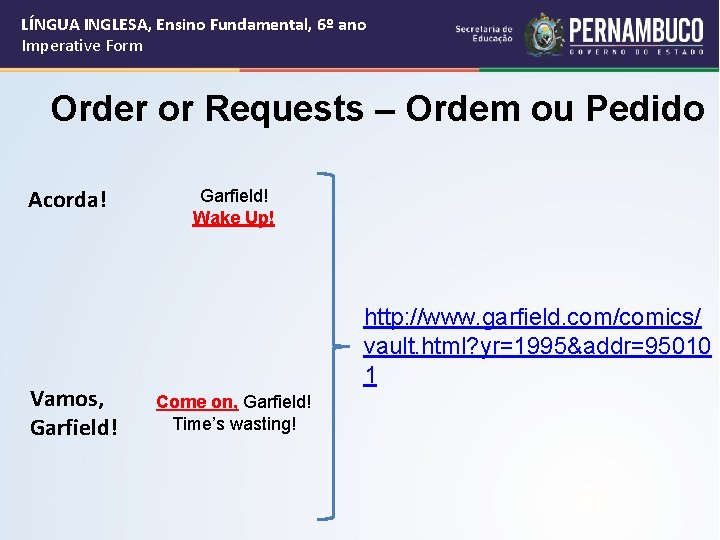 LÍNGUA INGLESA, Ensino Fundamental, 6º ano Imperative Form Order or Requests – Ordem ou