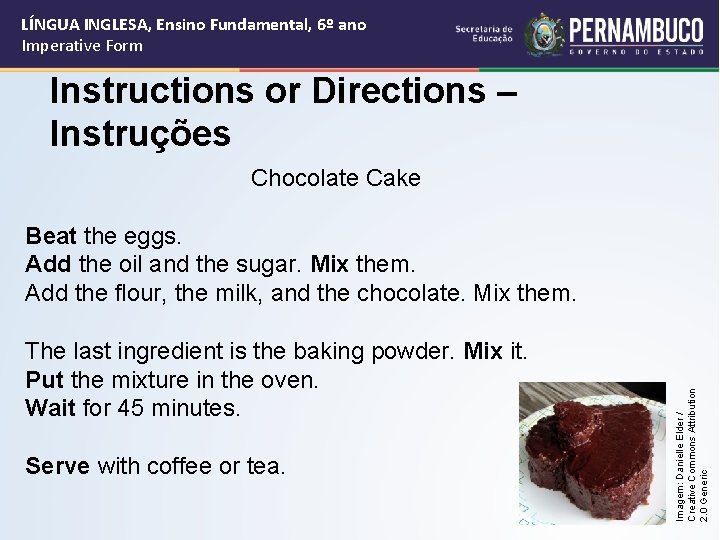 LÍNGUA INGLESA, Ensino Fundamental, 6º ano Imperative Form Instructions or Directions – Instruções Chocolate