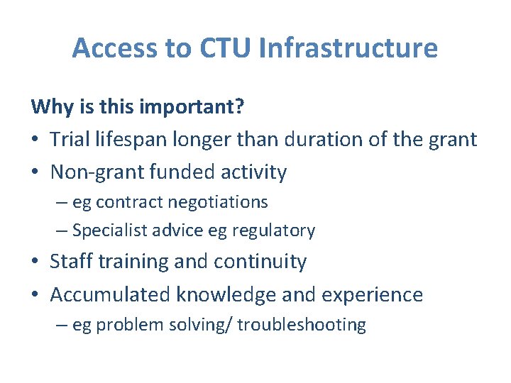 Access to CTU Infrastructure Why is this important? • Trial lifespan longer than duration