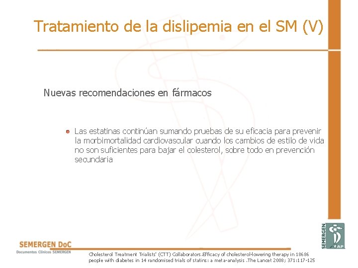 Tratamiento de la dislipemia en el SM (V) Nuevas recomendaciones en fármacos • Las