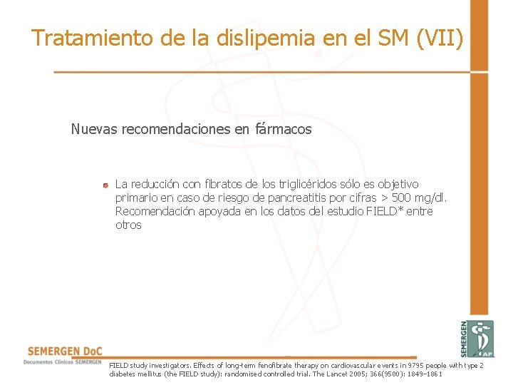 Tratamiento de la dislipemia en el SM (VII) Nuevas recomendaciones en fármacos • La Tratamiento de la dislipemia en el SM (VII) Nuevas recomendaciones en fármacos • La