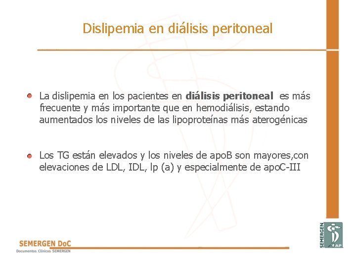 Dislipemia en diálisis peritoneal La dislipemia en los pacientes en diálisis peritoneal es más