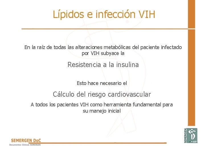 Lípidos e infección VIH En la raíz de todas las alteraciones metabólicas del paciente