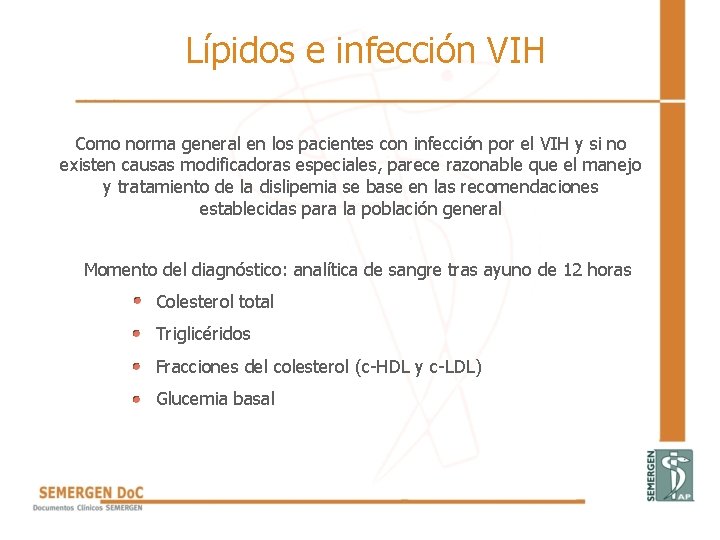 Lípidos e infección VIH Como norma general en los pacientes con infección por el