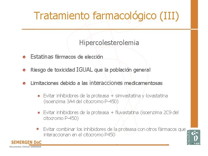 Tratamiento farmacológico (III) Hipercolesterolemia • Estatinas fármacos de elección • Riesgo de toxicidad IGUAL