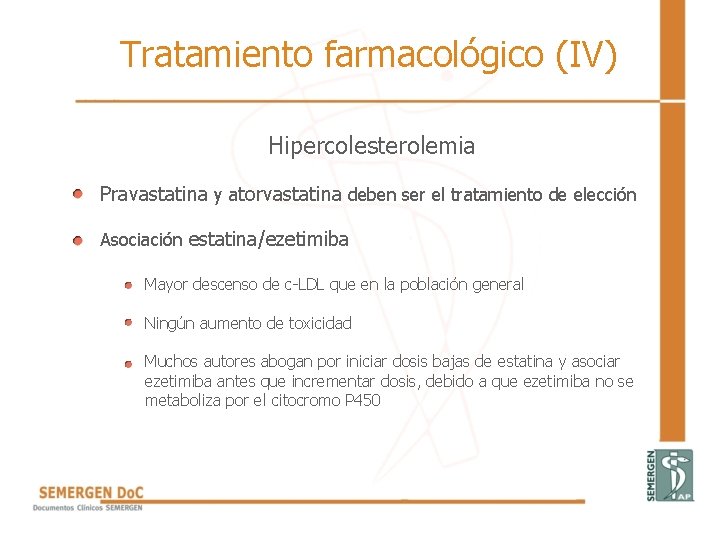 Tratamiento farmacológico (IV) Hipercolesterolemia • Pravastatina y atorvastatina deben ser el tratamiento de elección