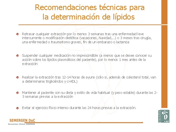  Recomendaciones técnicas para la determinación de lípidos Retrasar cualquier extracción por lo menos