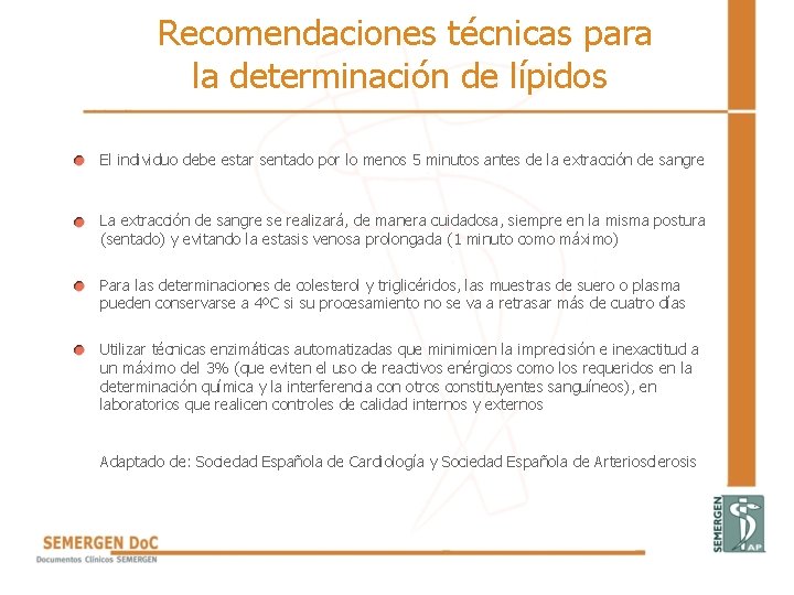 Recomendaciones técnicas para la determinación de lípidos El individuo debe estar sentado por Recomendaciones técnicas para la determinación de lípidos El individuo debe estar sentado por