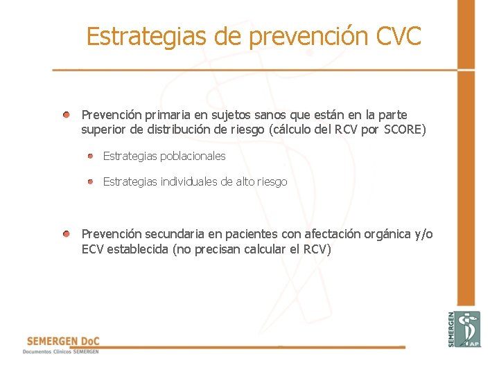 Estrategias de prevención CVC • Prevención primaria en sujetos sanos que están en la