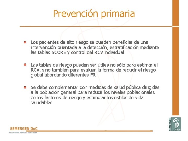 Prevención primaria • Los pacientes de alto riesgo se pueden beneficiar de una intervención