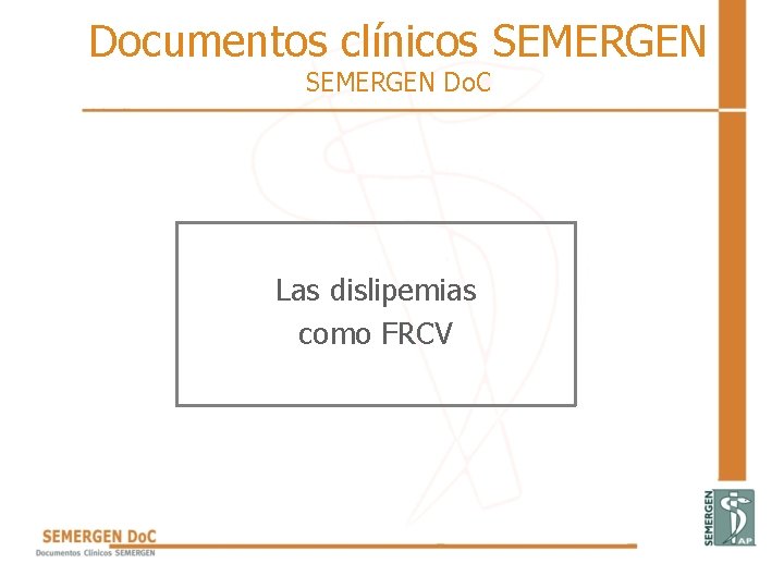 Documentos clínicos SEMERGEN Do. C Las dislipemias como FRCV 