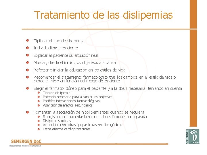 Tratamiento de las dislipemias • Tipificar el tipo de dislipemia • Individualizar el paciente