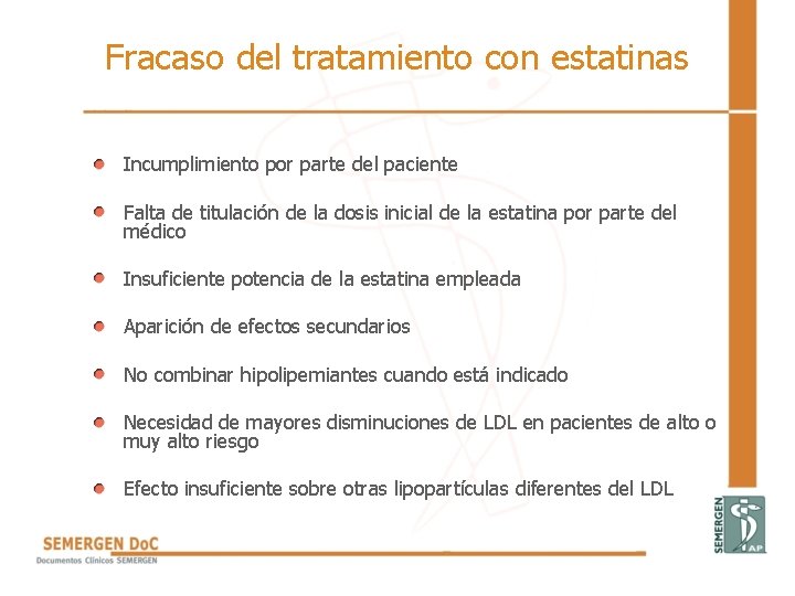 Fracaso del tratamiento con estatinas • Incumplimiento por parte del paciente • Falta de Fracaso del tratamiento con estatinas • Incumplimiento por parte del paciente • Falta de