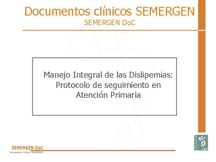 Documentos clínicos SEMERGEN Do. C Manejo Integral de las Dislipemias: Protocolo de seguimiento en