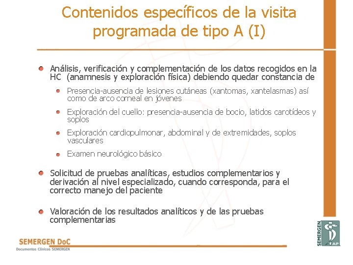 Contenidos específicos de la visita programada de tipo A (I) Análisis, verificación y complementación Contenidos específicos de la visita programada de tipo A (I) Análisis, verificación y complementación
