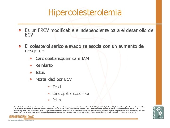 Hipercolesterolemia • Es un FRCV modificable e independiente para el desarrollo de ECV • Hipercolesterolemia • Es un FRCV modificable e independiente para el desarrollo de ECV •