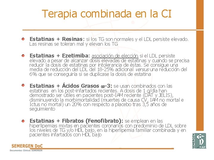 Terapia combinada en la CI • Estatinas + Resinas: si los TG son normales