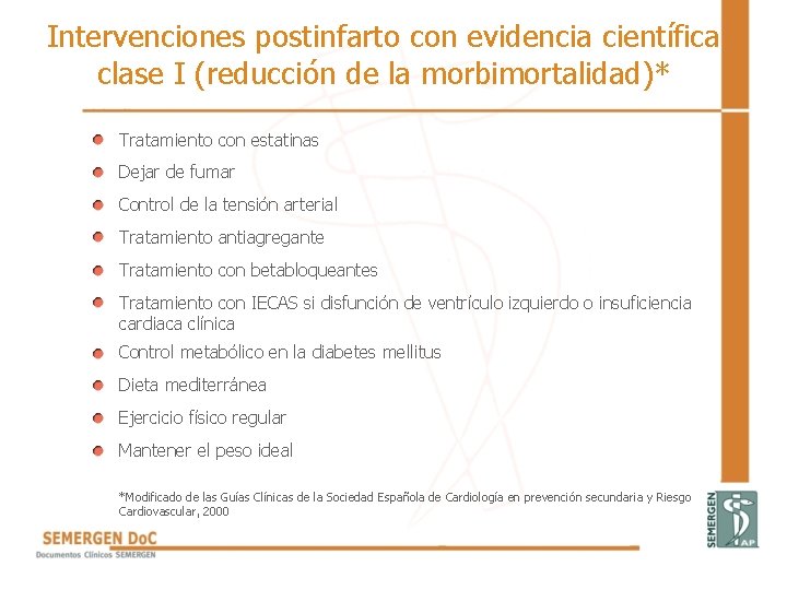 Intervenciones postinfarto con evidencia científica clase I (reducción de la morbimortalidad)* Tratamiento con estatinas