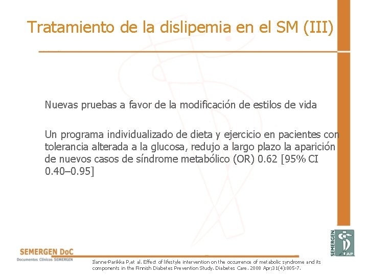 Tratamiento de la dislipemia en el SM (III) Nuevas pruebas a favor de la