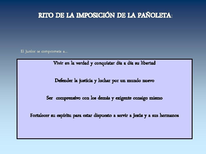 RITO DE LA IMPOSICIÓN DE LA PAÑOLETA: El Junior se compromete a… Vivir en