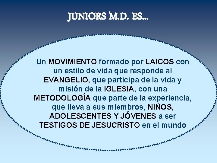 JUNIORS M. D. ES. . . Un MOVIMIENTO formado por LAICOS con un estilo