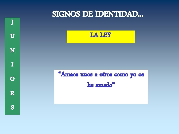 J U SIGNOS DE IDENTIDAD. . . LA LEY N I O R S