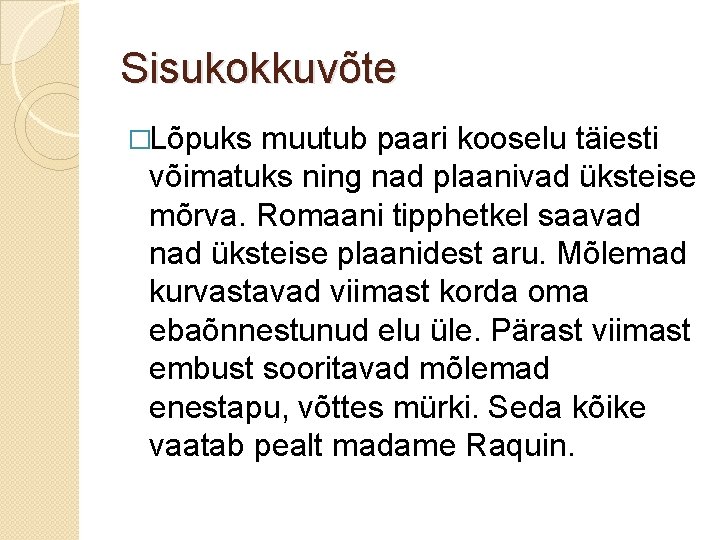 Sisukokkuvõte �Lõpuks muutub paari kooselu täiesti võimatuks ning nad plaanivad üksteise mõrva. Romaani tipphetkel
