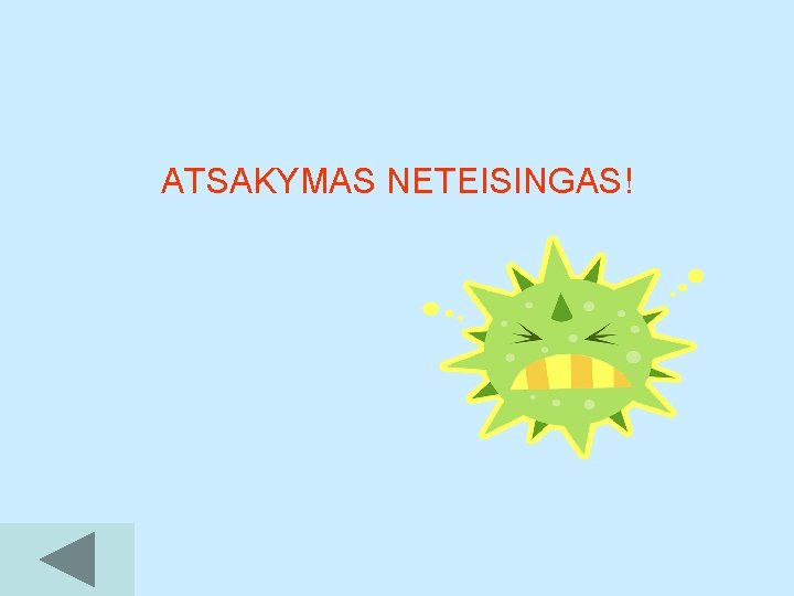 ATSAKYMAS NETEISINGAS! 