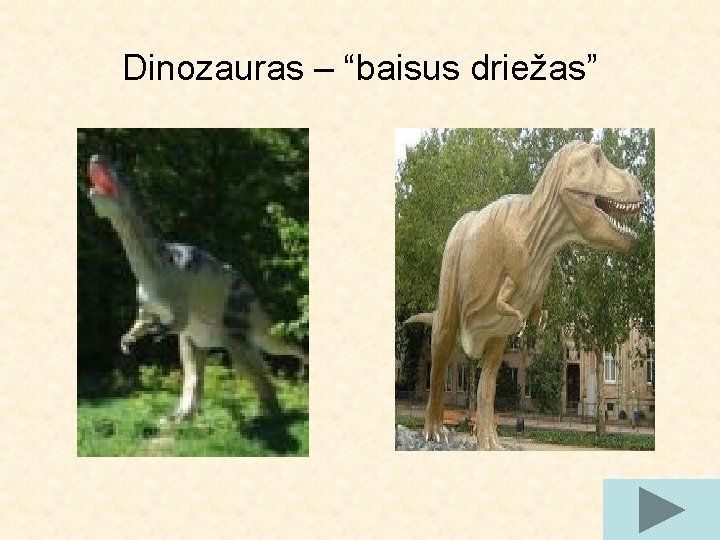 Dinozauras – “baisus driežas” 