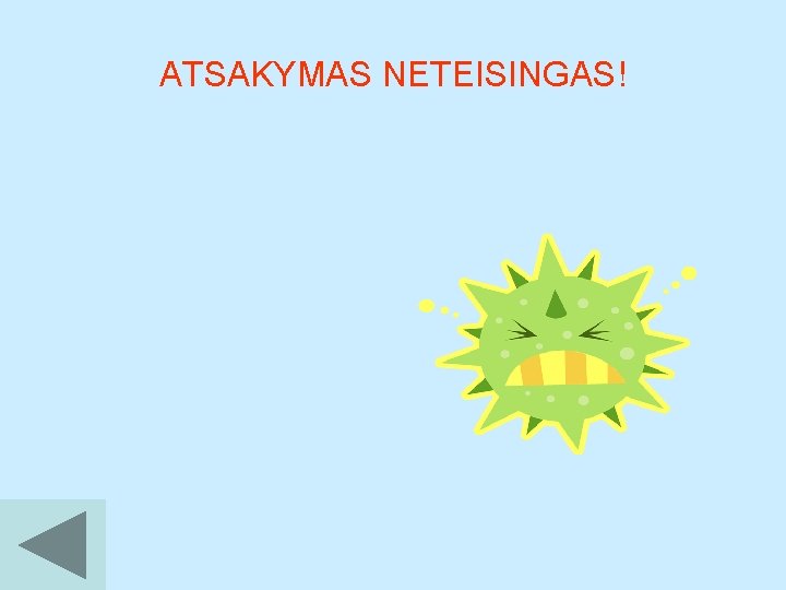 ATSAKYMAS NETEISINGAS! 