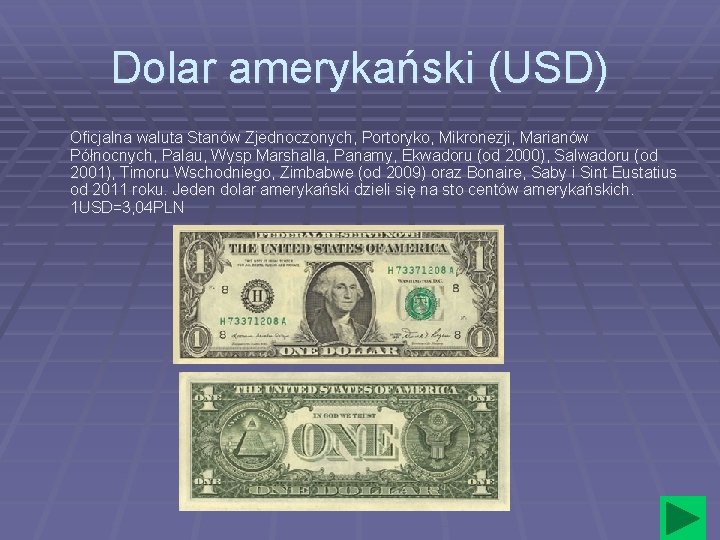 Dolar amerykański (USD) Oficjalna waluta Stanów Zjednoczonych, Portoryko, Mikronezji, Marianów Północnych, Palau, Wysp Marshalla,