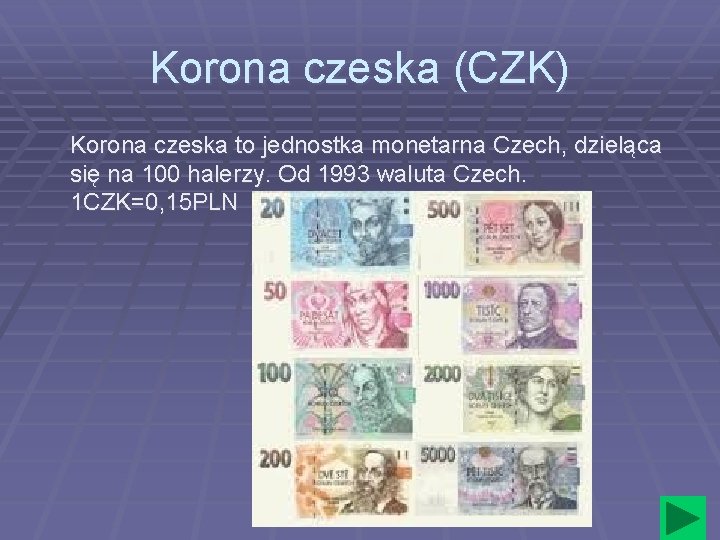 Korona czeska (CZK) Korona czeska to jednostka monetarna Czech, dzieląca się na 100 halerzy.