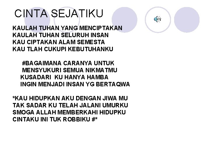 CINTA SEJATIKU KAULAH TUHAN YANG MENCIPTAKAN KAULAH TUHAN SELURUH INSAN KAU CIPTAKAN ALAM SEMESTA