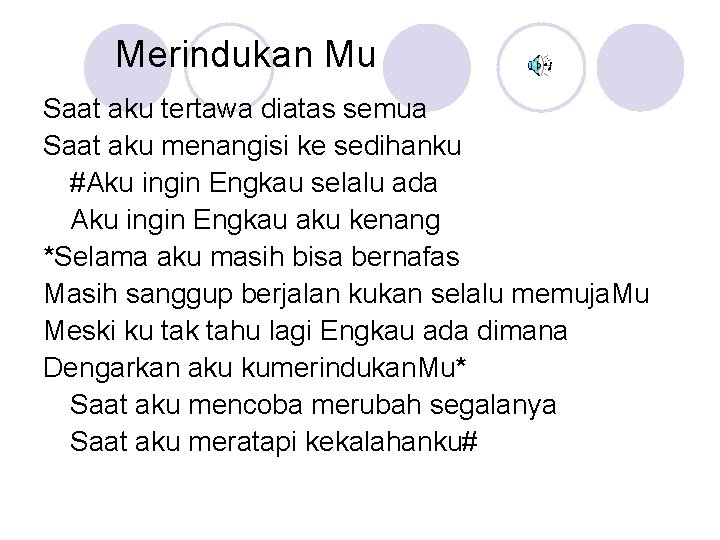 Merindukan Mu Saat aku tertawa diatas semua Saat aku menangisi ke sedihanku #Aku ingin