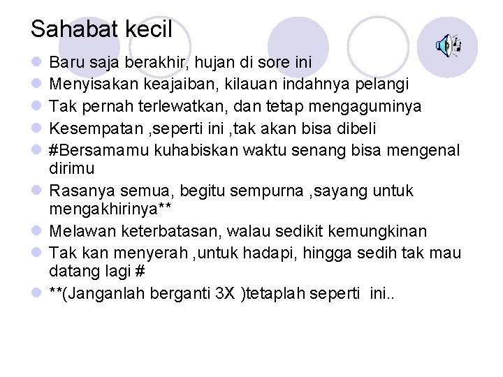 Sahabat kecil l l l l Baru saja berakhir, hujan di sore ini Menyisakan