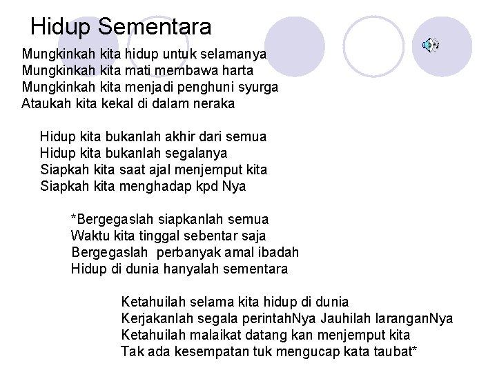 Hidup Sementara Mungkinkah kita hidup untuk selamanya Mungkinkah kita mati membawa harta Mungkinkah kita