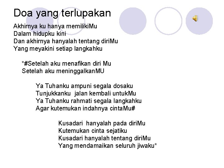 Doa yang terlupakan Akhirnya ku hanya memiliki. Mu Dalam hidupku kini Dan akhirnya hanyalah