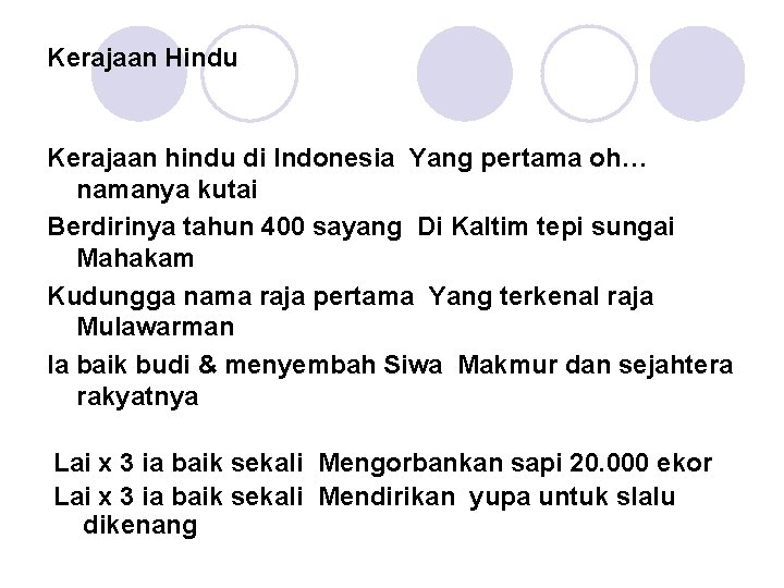 Kerajaan Hindu Kerajaan hindu di Indonesia Yang pertama oh… namanya kutai Berdirinya tahun 400