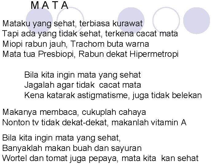  M A T A Mataku yang sehat, terbiasa kurawat Tapi ada yang tidak